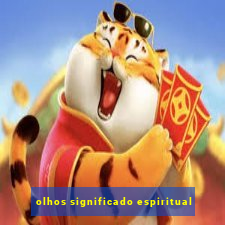 olhos significado espiritual